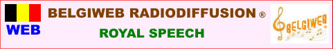 WEB BELGIWEB RADIODIFFUSION �        ROYAL SPEECH