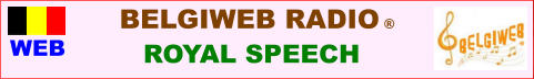 WEB BELGIWEB RADIO �        ROYAL SPEECH